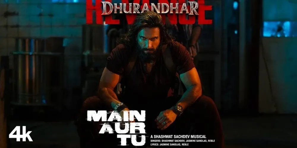 MAIN AUR TU | Dhurandhar The Revenge | Ranveer Singh | Shashwat S, Jasmine S, Reble | Aditya Dhar