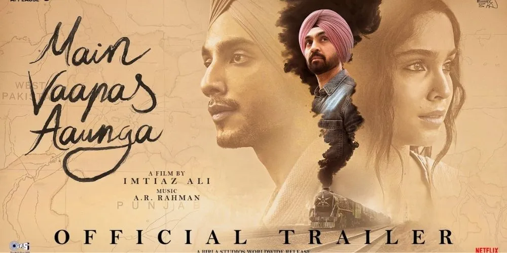 Main Vaapas Aaunga | Official Trailer | Imtiaz Ali, A.R. Rahman, Diljit, Vedang, Sharvari, Naseer