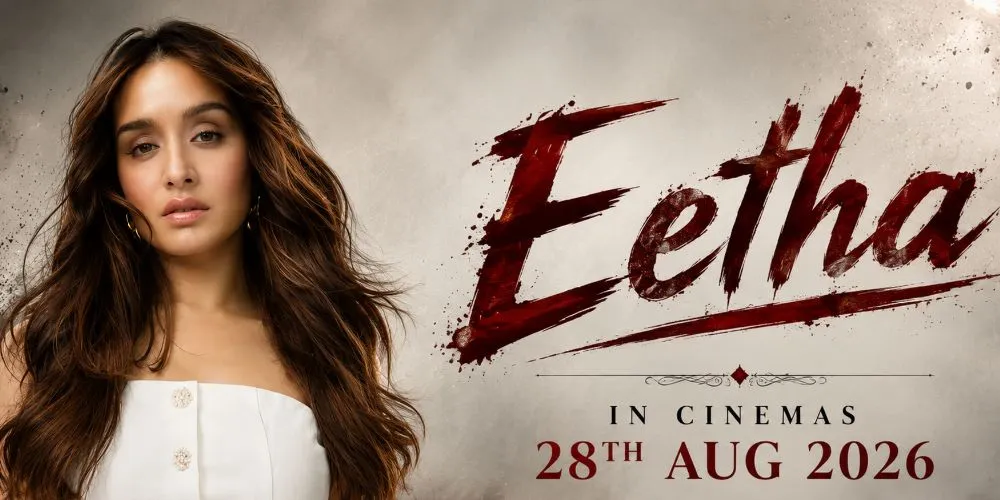 Shraddha Kapoor starrer 'Eetha' Locks Raksha Bandhan Release