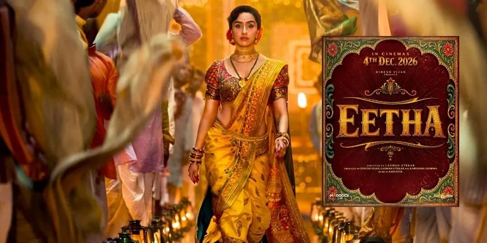 Shraddha Kapoor Starrer Eetha Locks New Release Date for December 4, 2026