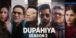 Dupahiya Season 2 Officially Locks October 1 Premiere Date on Amazon Prime Video