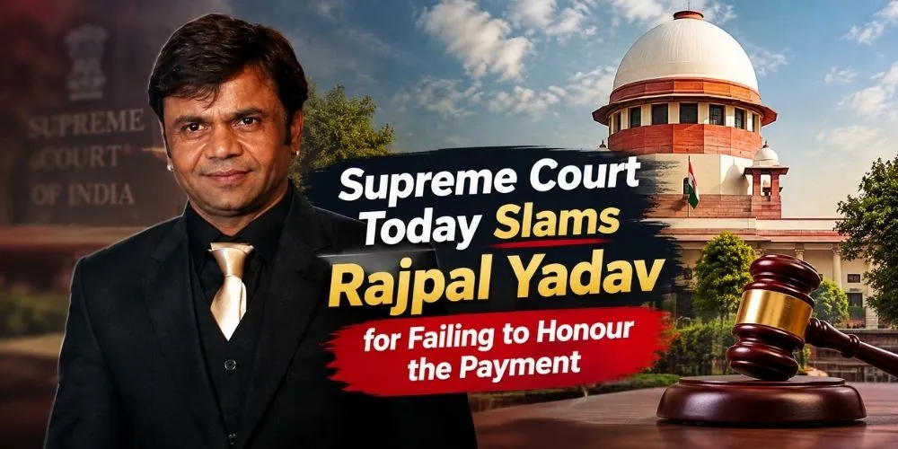 “Your Place Is in Jail”: Rajpal Yadav Faces Stern Supreme Court Warning in Cheque-Bounce Case
